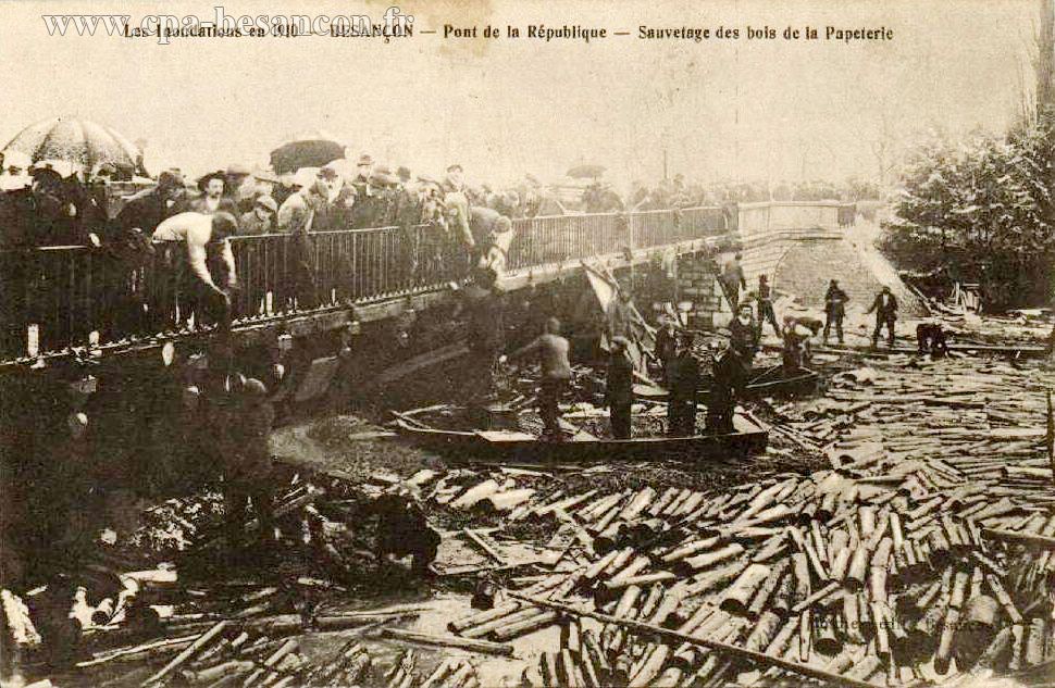 Les Inondations en 1910 - BESANÇON - Pont de la République - Sauvetage des bois de la Papeterie